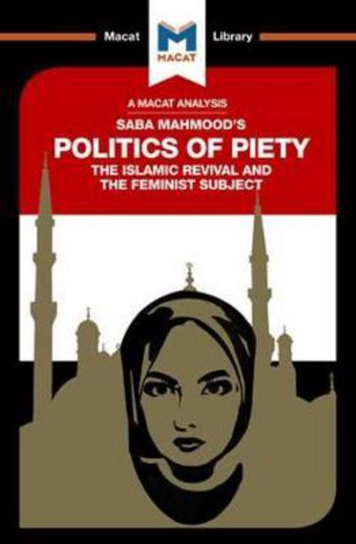 Cover for Jessica Johnson · An Analysis of Saba Mahmood's Politics of Piety: The Islamic Revival and the Feminist Subject - The Macat Library (Paperback Book) (2017)