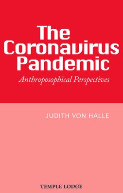 Cover for Judith Von Halle · The Coronavirus Pandemic: Anthroposophical Perspectives (Paperback Book) (2020)