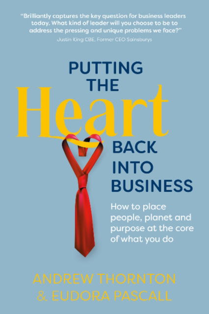 Cover for Thornton, Andrew (Author) · Putting the Heart Back into Business: How to place people, planet and purpose at the core of what you do (Paperback Bog) (2022)