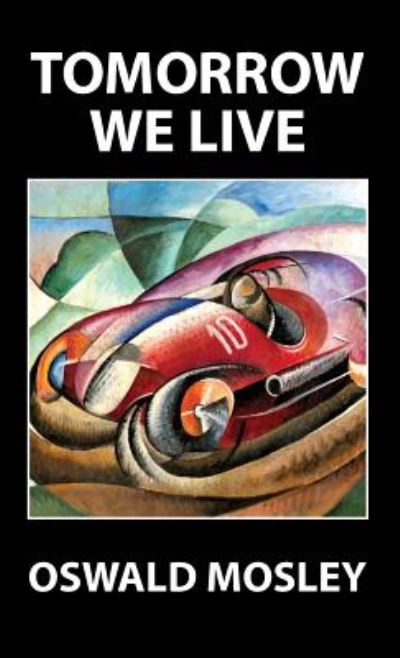 Cover for Oswald Mosley · Tomorrow We Live (Inbunden Bok) (2019)