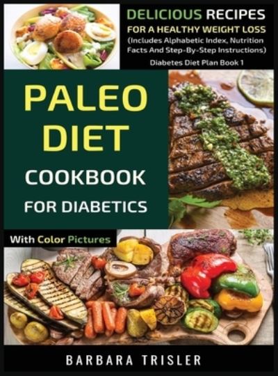 Cover for Barbara Trisler · Paleo Diet Cookbook For Diabetics With Color Pictures (Hardcover Book) (2019)