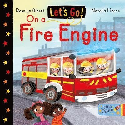 Cover for Rosalyn Albert · Let's Go! On a Fire Engine - Let's Go! (Board book) (2021)
