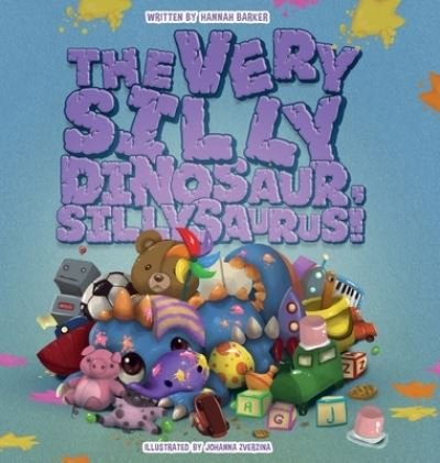 Cover for Hannah Barker · Very Silly Dinosaur, Sillysaurus! (Book) (2021)