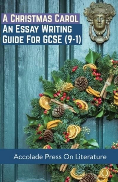 Cover for Accolade Press · A Christmas Carol: Essay Writing Guide for GCSE (9-1) (Taschenbuch) (2020)