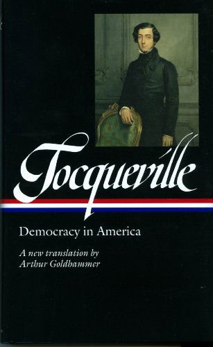 Cover for Alexis de Tocqueville · Alexis de Tocqueville: Democracy in America (LOA #147): A new translation by Arthur Goldhammer (Inbunden Bok) [1st edition] (2004)