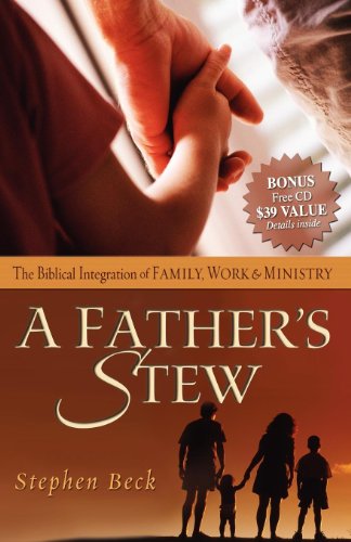 Cover for Stephen Beck · A Father's Stew: The Biblical Integration of Family, Work &amp; Ministry (Paperback Book) [size M] (2006)