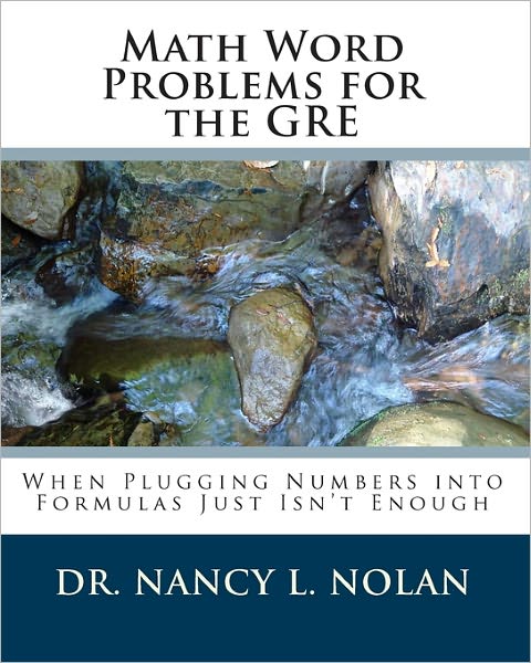 Cover for Dr. Nancy L. Nolan · Math Word Problems for the Gre: when Plugging Numbers into Formulas Just Isn't Enough (Paperback Book) (2010)