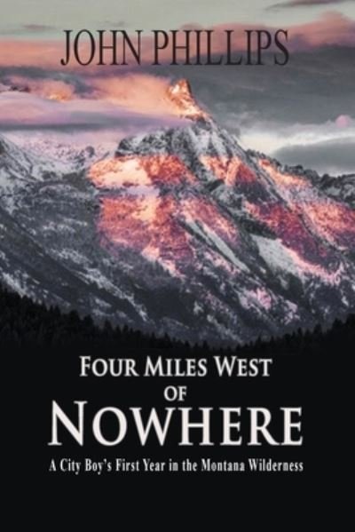 Cover for John Phillips · Four Miles West of Nowhere (Pocketbok) (2021)