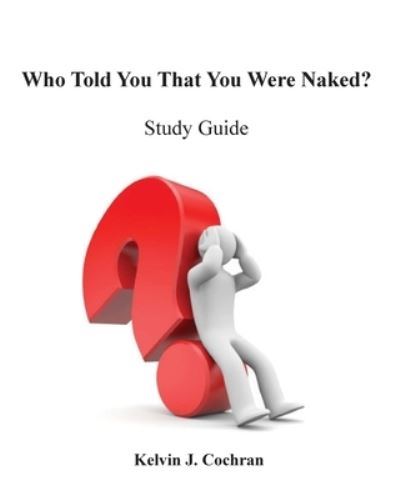 Cover for Kelvin J Cochran · Study Guide - Who Told You That You Were Naked? (Paperback Book) (2019)