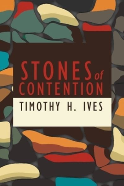 Cover for Timothy Ives · Stones of Contention (Paperback Book) (2021)