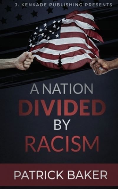 Cover for Patrick Dwayne Baker · A Nation Divided by Racism (Paperback Book) (2020)