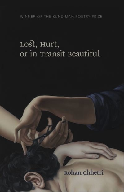 Rohan Chhetri · Lost, Hurt, or in Transit Beautiful (Paperback Book) (2024)
