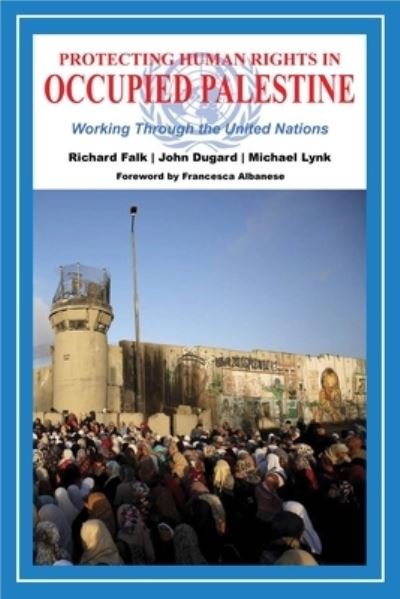 Cover for Richard Falk · Protecting Human Rights in Occupied Palestine (Paperback Book) (2023)