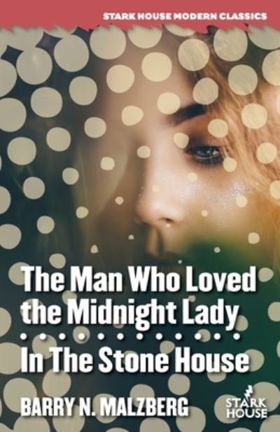 Cover for Barry N Malzberg · The Man Who Loved the Midnight Lady / In the Stone House (Paperback Book) (2021)