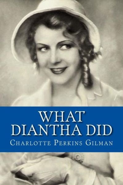 Cover for Charlotte Perkins Gilman · What Diantha Did (Pocketbok) (2017)