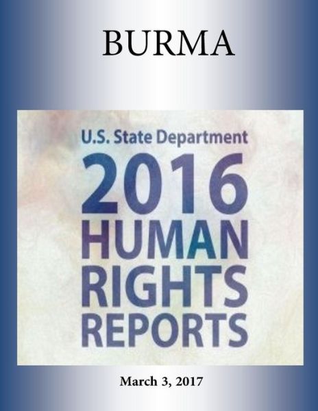 Cover for U S State Department · BURMA 2016 HUMAN RIGHTS Report (Paperback Book) (2017)