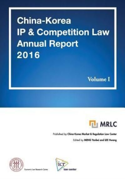 Cover for Hwang Lee · China-Korea IP &amp; Competition Law Annual Report 2016 Volume I (Paperback Book) (2017)