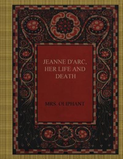 Cover for Margaret Wilson Oliphant · Jeanne D'Arc, Her Life and Death (Paperback Book) (2017)