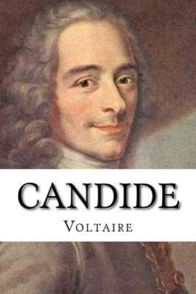Candide - Voltaire - Bücher - Createspace Independent Publishing Platf - 9781981793549 - 17. Dezember 2017