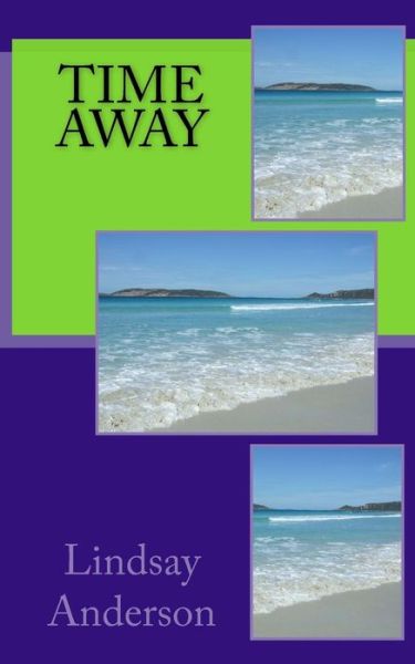 Time Away - Lindsay Anderson - Books - Createspace Independent Publishing Platf - 9781985625549 - February 17, 2018