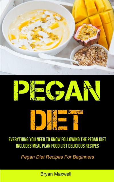 Pegan Diet - Bryan Maxwell - Livros - Micheal Kannedy - 9781990207549 - 11 de fevereiro de 2021