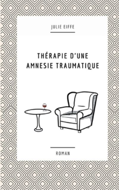 Cover for Julie Eiffe · Thrapie d'une amnsie traumatique (Paperback Book) (2022)