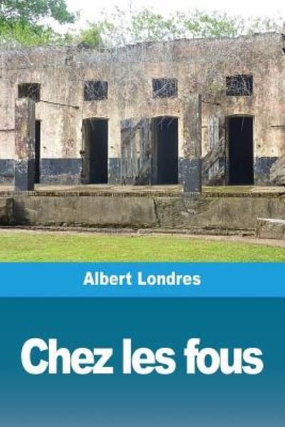 Cover for Albert Londres · Chez les fous (Paperback Book) (2019)