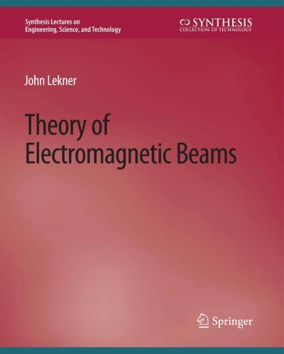 Cover for John Lekner · Theory of Electromagnetic Beams - Synthesis Lectures on Engineering, Science, and Technology (Paperback Book) (2020)