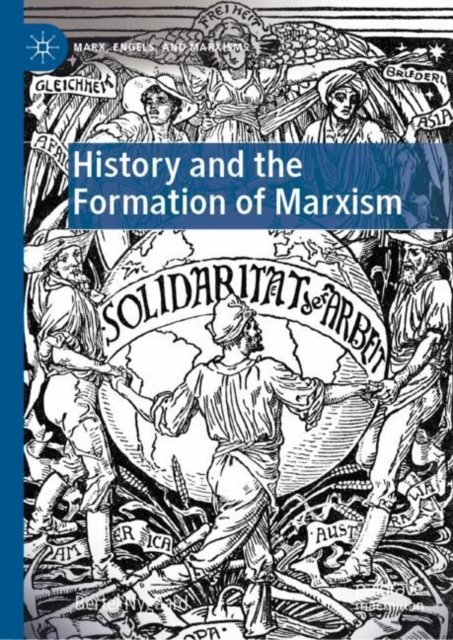 Cover for Bertel Nygaard · History and the Formation of Marxism - Marx, Engels, and Marxisms (Hardcover Book) [1st ed. 2022 edition] (2022)