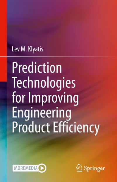 Cover for Lev M. Klyatis · Prediction Technologies for Improving Engineering Product Efficiency (Hardcover Book) [2023 edition] (2023)