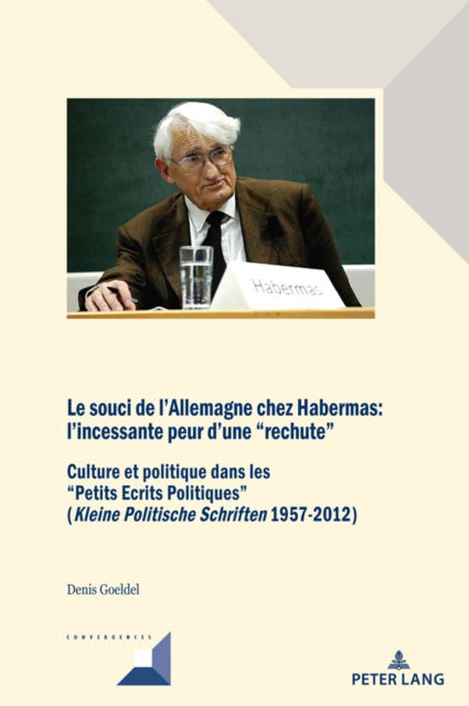 Cover for Denis Goeldel · Le Souci de l'Allemagne Chez Habermas: l'Incessante Peur d'Une Rechute : Culture Et Politique Dans Les Petits Ecrits Politiques (Kleine Politische Schriften 1957-2012) : 111 (Hardcover Book) (2024)