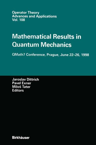 Cover for Jaroslav Dittrich · Mathematical Results in Quantum Mechanics: QMath7 Conference, Prague, June 22-26, 1998 - Operator Theory: Advances and Applications (Paperback Book) [Softcover reprint of the original 1st ed. 1999 edition] (2012)