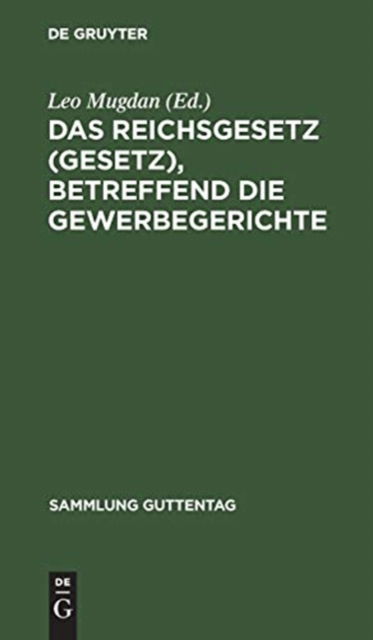Cover for Leo Mugdan · Reichsgesetz , Betreffend die Gewerbegerichte (Book) (1901)