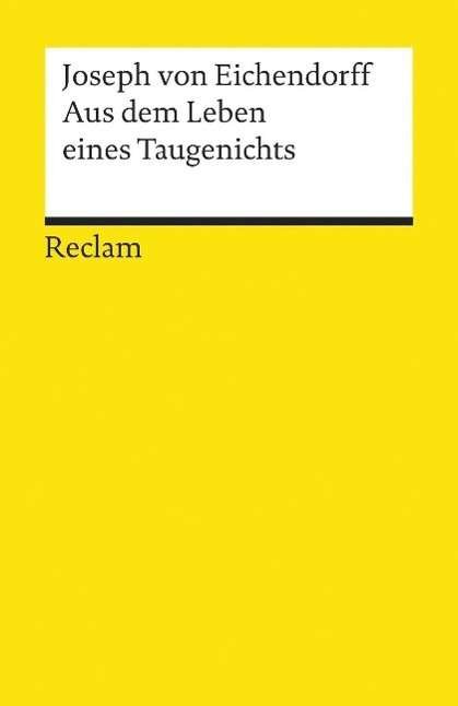 Aus Dem Leben Eines Taugenichts - Joseph Eichendorff - Livros - Philipp Reclam Jun Verlag GmbH - 9783150023549 - 