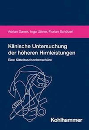 Klinische Untersuchung der Höheren Hirnleistungen - Adrian Danek - Książki - Kohlhammer Verlag - 9783170430549 - 30 sierpnia 2023