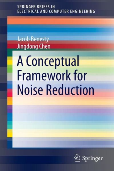 Cover for Jacob Benesty · A Conceptual Framework for Noise Reduction - SpringerBriefs in Electrical and Computer Engineering (Paperback Book) (2015)