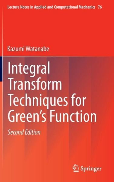 Cover for Kazumi Watanabe · Integral Transform Techniques for Green's Function - Lecture Notes in Applied and Computational Mechanics (Innbunden bok) [2nd ed. 2015 edition] (2015)