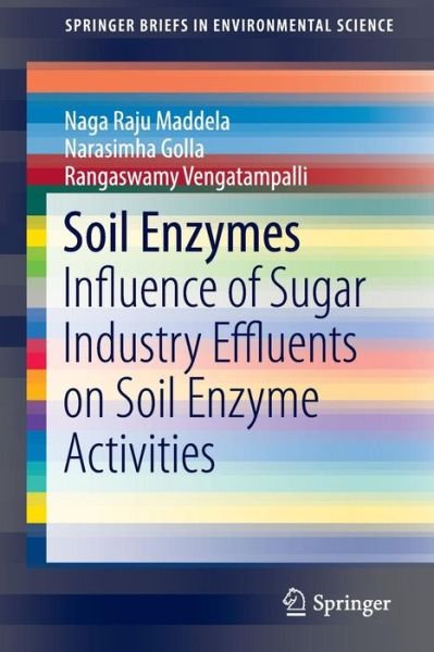 Cover for Naga Raju Maddela · Soil Enzymes: Influence of Sugar Industry Effluents on Soil Enzyme Activities - SpringerBriefs in Environmental Science (Taschenbuch) [1st ed. 2017 edition] (2016)