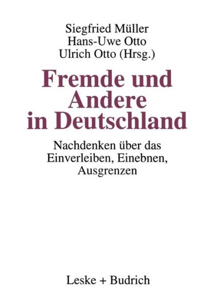 Cover for Siegfried Muller · Fremde Und Andere in Deutschland: Nachdenken UEber Das Einverleiben, Einebnen, Ausgrenzen (Taschenbuch) [Softcover Reprint of the Original 1st 1995 edition] (2012)