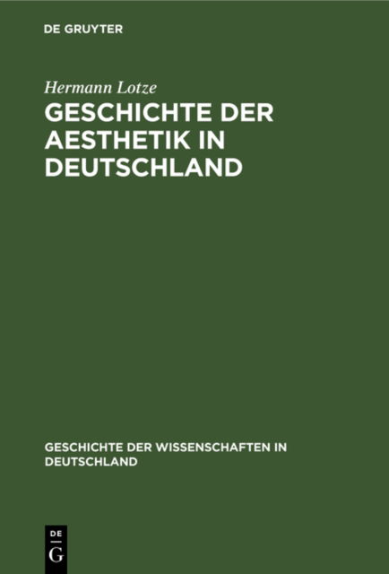 Cover for Hermann Lotze · Geschichte der Aesthetik in Deutschland - Geschichte der Wissenschaften in Deutschland (Hardcover Book) [Reprint 2019 edition] (1901)