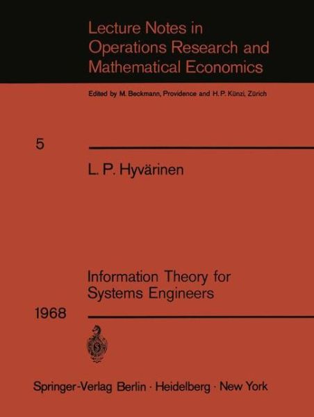 Information Theory for Systems Engineers - Lecture Notes in Economics and Mathematical Systems - L.P. Hyvarinen - Books - Springer-Verlag Berlin and Heidelberg Gm - 9783540042549 - 1968