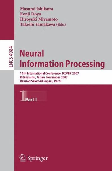 Cover for Masumi Ishikawa · Neural Information Processing: 14th International Confernce, ICONIP 2007, Kitakyushu, Japan, November 13-16, 2007, Revised Selected Papers, Part I - Lecture Notes in Computer Science (Paperback Book) [2008 edition] (2008)