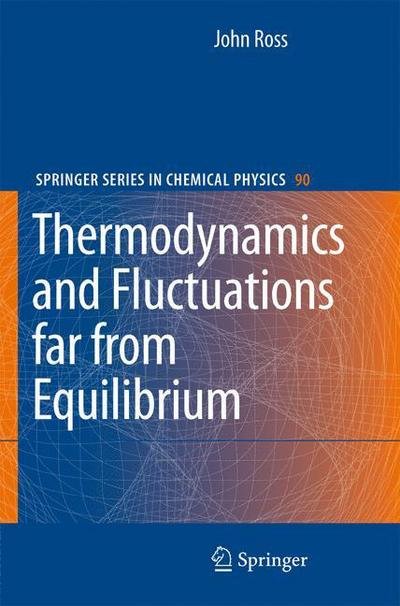 Cover for John Ross · Thermodynamics and Fluctuations far from Equilibrium - Springer Series in Chemical Physics (Gebundenes Buch) [2008 edition] (2008)