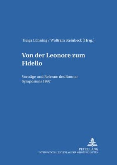 Cover for Helga Luhning · Von Der Leonore Zum Fidelio: Vortraege Und Referate Des Bonner Symposions 1997 - Bonner Schriften Zur Musikwissenschaft (Hardcover bog) (2000)