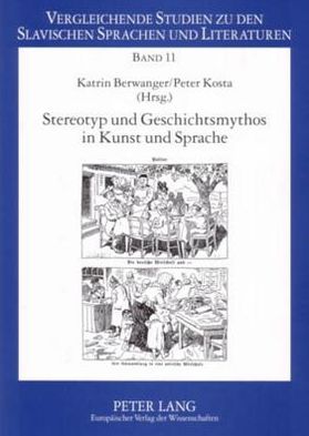Cover for Herausgegeben Von Renate Belentschikow · Stereotyp Und Geschichtsmythos in Kunst Und Sprache: Die Kultur Ostmitteleuropas in Beitragen Zur Potsdamer Tagung, 16.-18. Januar 2003 - Vergleichende Studien Zu Den Slavischen Sprachen Und Literat (Paperback Book) (2005)
