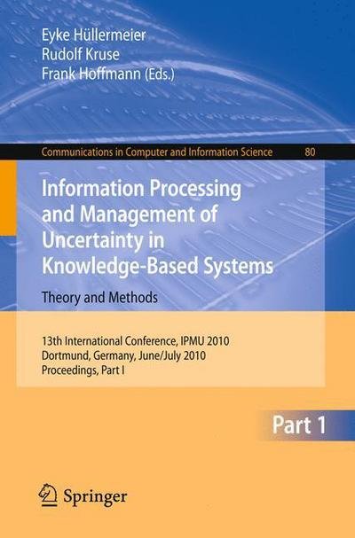 Cover for Eyke Hullermeier · Information Processing and Management of Uncertainty in Knowledge-Based Systems: 13th International Conference, IPMU 2010, Dortmund, Germany, June 28-July 2, 2010. Proceedings, Part I - Communications in Computer and Information Science (Paperback Bog) [2010 edition] (2010)