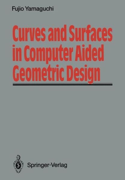 Cover for Fujio Yamaguchi · Curves and Surfaces in Computer Aided Geometric Design (Paperback Bog) [Softcover reprint of the original 1st ed. 1988 edition] (2013)