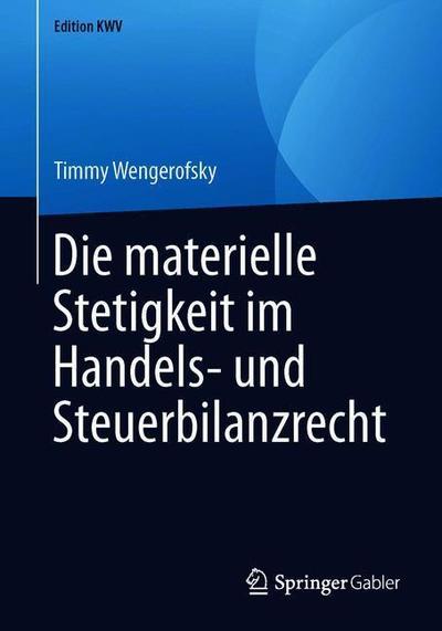 Cover for Timmy Wengerofsky · Die Materielle Stetigkeit Im Handels- Und Steuerbilanzrecht - Edition Kwv (Paperback Book) [1. Aufl. 2014, Nachdruck 2019 edition] (2019)
