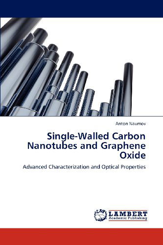 Cover for Anton Naumov · Single-walled Carbon Nanotubes and Graphene Oxide: Advanced Characterization and Optical Properties (Pocketbok) (2012)