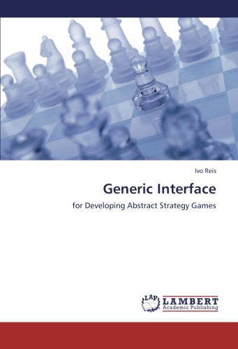 Cover for Ivo Reis · Generic Interface: for Developing Abstract Strategy Games (Paperback Book) (2012)